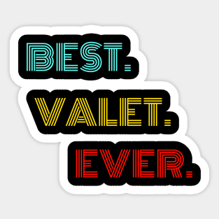 Best Valet Ever - Nice Birthday Gift Idea Sticker